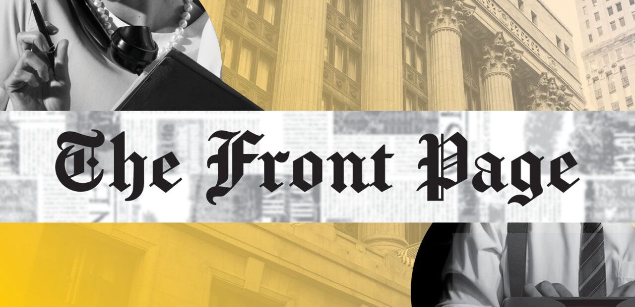 Scrawling text at the center of the image reads "The Front Page". Over a yellow background, we see an image of a woman on a phone, her face just out of frame, and a man sitting at a type writter.