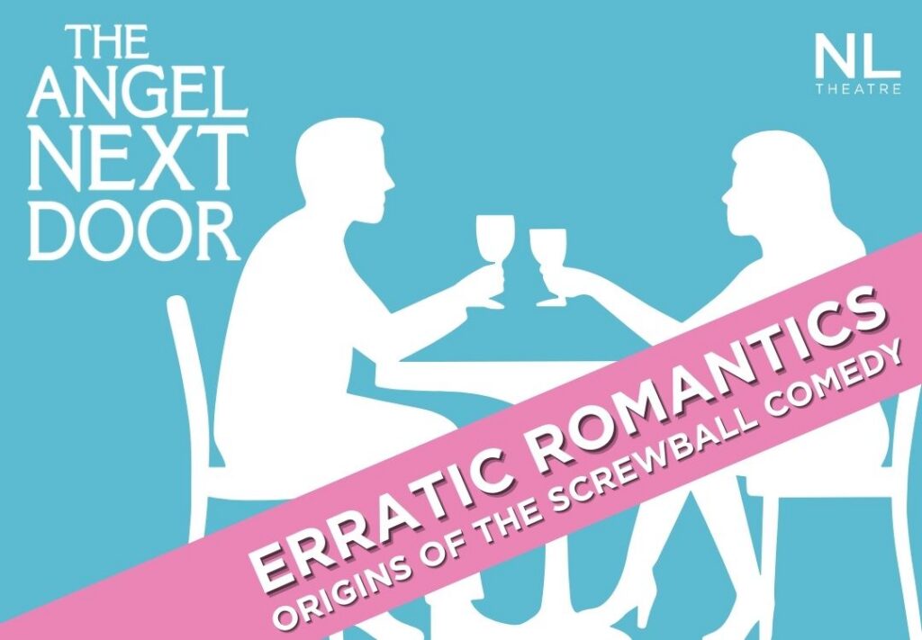 A light blue background with a white silhouette of a couple sitting at a table together enjoying a toast. White text in the upper corner reads "The Angel Next Door". A pink banner cuts across the scene and white text on top reads "Erratic Romantics: The Origin of the Screwball Comedy"