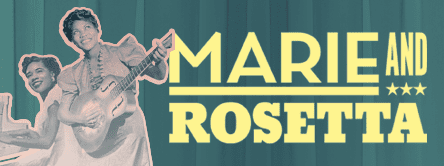 Get Tickets for Marie and Rosetta