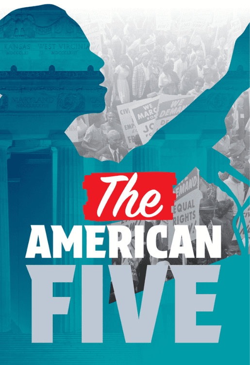 Bold text reads "The American Five". Behind it we see the silhouette of a man in the middle of a speech. The image is overlayed on photographs from the civil rights movement.
