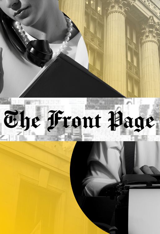 Scrawling text at the center of the image reads "The Front Page". Over a yellow background, we see an image of a woman on a phone, her face just out of frame, and a man sitting at a typewritter.